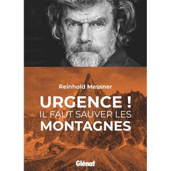 Urgence Il Faut Sauver Les Montagnes Broch Reinhold Messner