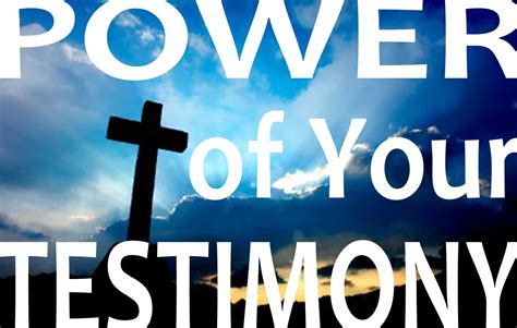 The Power Of Your Testimony