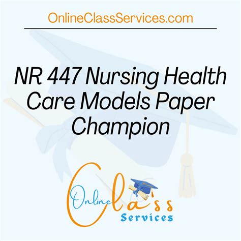 NR 447 Nursing Health Care Models Paper Champion - Online Class Services