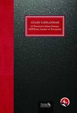 Gülen Yapılanması 15 Temmuza Giden Süreçte Fetönün Analizi ve