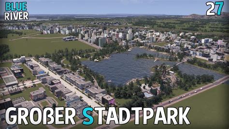 Cities Skylines Blue River Gro Er Stadtpark Zwischen Den