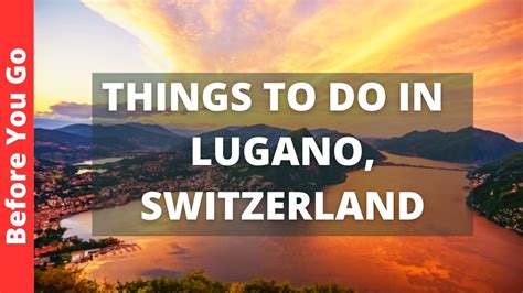 Lugano Switzerland Travel Guide 13 Best Things To Do In Lugano Youtube