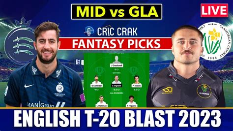 🔴live T20 Blast 2023 Mid Vs Gla Dream11 Team Today Match Middlesex