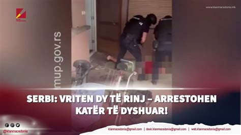 Serbi Vriten dy të rinj arrestohen katër të dyshuar Klan