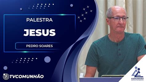 JESUS Pedro Soares PALESTRA ESPÍRITA YouTube