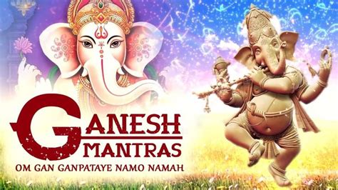 Ganesh Mantra Om Gan Ganapataye Namo Namah Shree Siddhivinayak