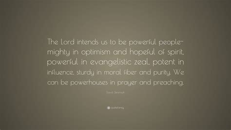 David Jeremiah Quote The Lord Intends Us To Be Powerful People Mighty