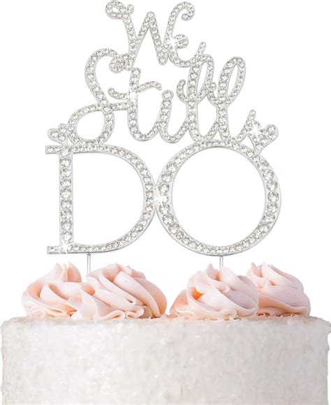 We Still Do Cake Topper Premium Silver Metal Sparkly Vow Renewal Or Wedding