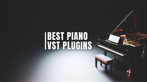 Best Piano Vst Plugins Sounds