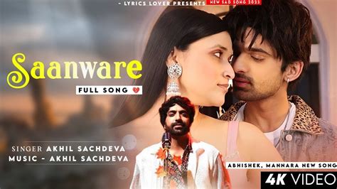 Saware Song Lyrical Saanware Akhil Sachdeva Abhishek Kumar