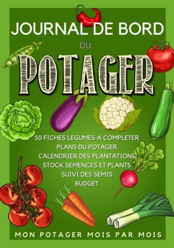 Journal De Bord Du Potager Mon Potager Mois Par Mois Carnet De