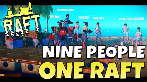 Nine Players One Raft Raft Multiplayer Youtube