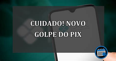 Golpe Do PIX Veja Como NÃO Cair Na Nova Modalidade Agenda Em dia