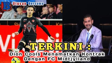 Terkini Dion Cools Tinggalkan Fc Midtjylland Kemungkinan Akan