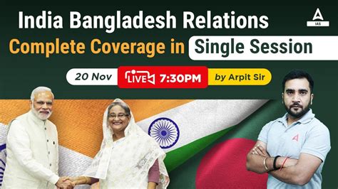 UPSC CSE 2023 24 India Bangladesh Relations By Arpit Sir YouTube