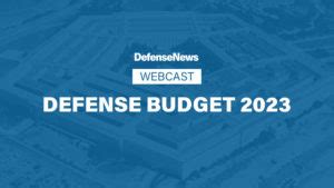 Defense News | Webcast | April 4, 2022 | Defense Budget 2023