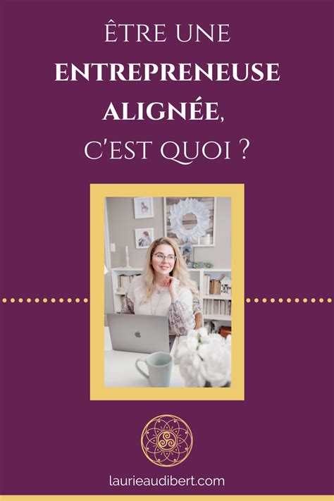 C Est Quoi être Une Entrepreneuse Alignée Laurie Audibert Coach Holistique Pour