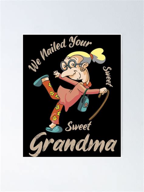 We Nailed Your Sweet Grandma Broken Hip Funny Doctor Poster For