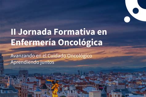 II JORNADA FORMATIVA EN ENFERMERÍA ONCOLÓGICA SEEO Sociedad