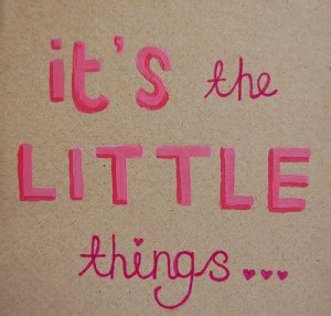 Its The Little Things Quotes. QuotesGram