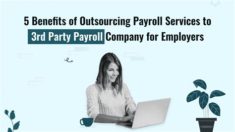 3rd Party Payroll Services 5 Best Benefits For Employers