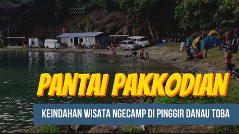 Pantai Pakkodian Keindahan Wisata Ngecamp Di Pinggiran Danau Toba