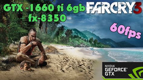 Far Cry Gtx Ti Gb Fx Ultra Settings Fps Youtube