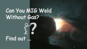 Can You Mig Weld Without Gas Find Out