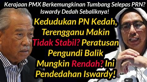 Kerajaan Mana Bakal Tumbang Selepas Prn Pn Kedah Terengganu Tidak