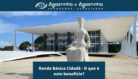 Renda B Sica Cidad O Que Este Benef Cio Agostinho Advogados