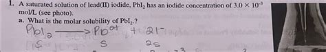 Solved A Saturated Solution Of Leadii ﻿iodide Pbi2 ﻿has