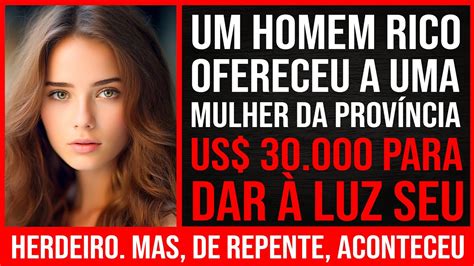 Um Homem Rico Ofereceu A Uma Mulher Da Província 30 000 Para Que Ela