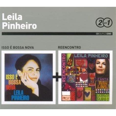 CD Leila Pinheiro 2 Em 1 Isso É Bossa Nova Reencontro DUPLO