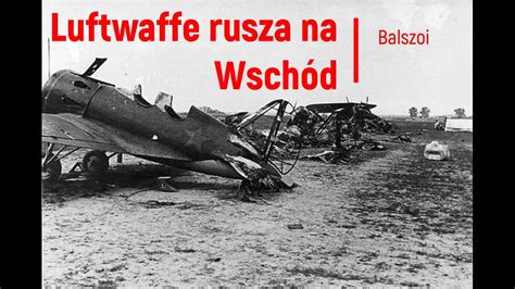 Luftwaffe Rusza Na Wsch D Operacja Barbarossa W Powietrzu Cz Youtube