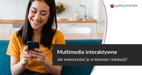 Multimedia Interaktywne Jak Je Wykorzysta W Edukacji I Biznesie