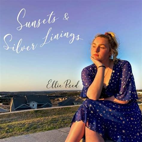 Ellie Reed Sunsets Silver Linings Lyrics And Tracklist Genius