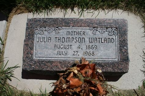 Julia Thompson Watland 1869 1968 Memorial Find A Grave