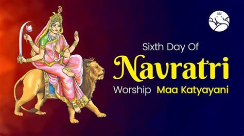 Ma Katyayani The Goddess Worshiped On The Sixth Day Of Navratristory