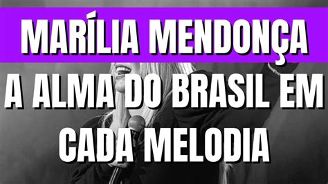 Marília Mendonça A Alma do Brasil em Cada Melodia YouTube