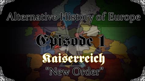 Alternative History Of Europe Kaiserreich New Order Episode 1 Misstrauen Youtube