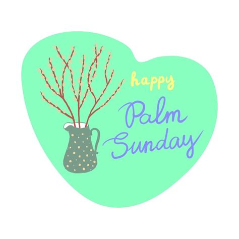 Premium Vector Happy Palm Sunday Card With Lettering And A Jug With