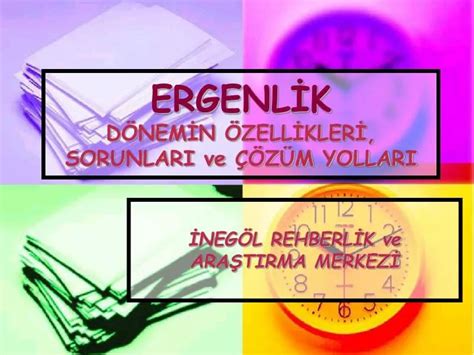 PPT ERGENLİK DÖNEMİN ÖZELLİKLERİ SORUNLARI ve ÇÖZÜM YOLLARI