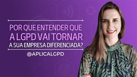 Por Que Entender Que A Lgpd Vai Tornar Sua Empresa Diferenciada Youtube