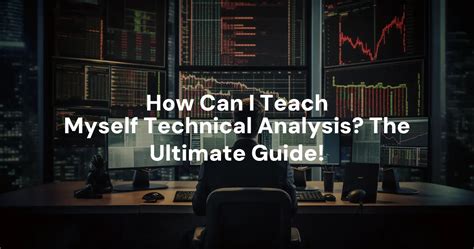 How Can I Teach Myself Technical Analysis The Ultimate Guide