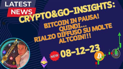 Crypto Go Insights 08 12 23 Bitcoin In Pausa Quindi Rialzo Diffuso