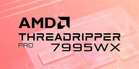 Threadripper PRO 7995WX filtrado 96 núcleos con TDP de 350W