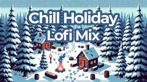 Chill Holiday Lofi 🎅 Best Christmas Lofi Vibes 2023 Cozy And Festive