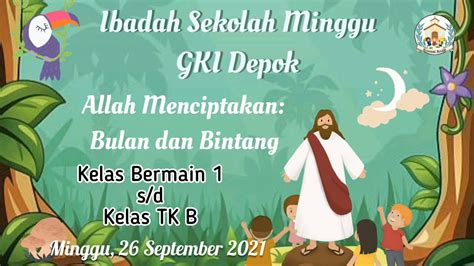 Ibadah Sekolah Minggu Kelas Berimain 1 S D Tk B 26 September 2021 Gki