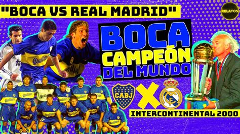 BOCA CAMPEÓN DEL MUNDO Boca vs Real Madrid Copa Intercontinental 2000