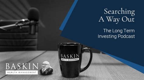 Searching a way out - Baskin Wealth Managment